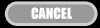 Cancel